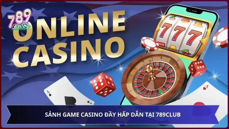 Sảnh game casino đầy hấp dẫn tại 789Club