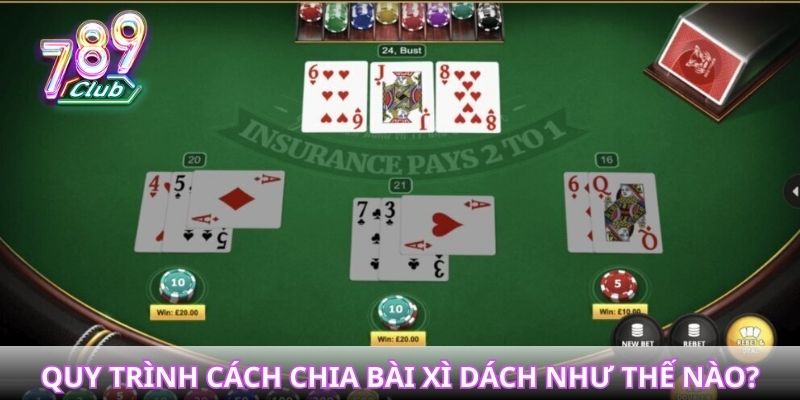 Quy trình chuẩn trong cách chia bài xì dách như thế nào?