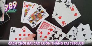 Cách chơi bài cào luôn thắng