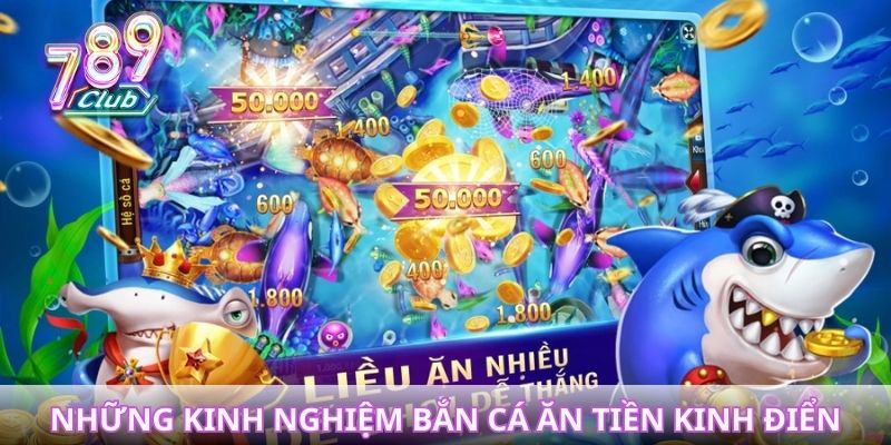 Những kinh nghiệm bắn cá ăn tiền kinh điển từ cao thủ