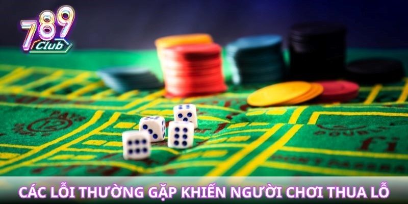 Tổng kết các lỗi thường gặp khiến người chơi thua lỗ
