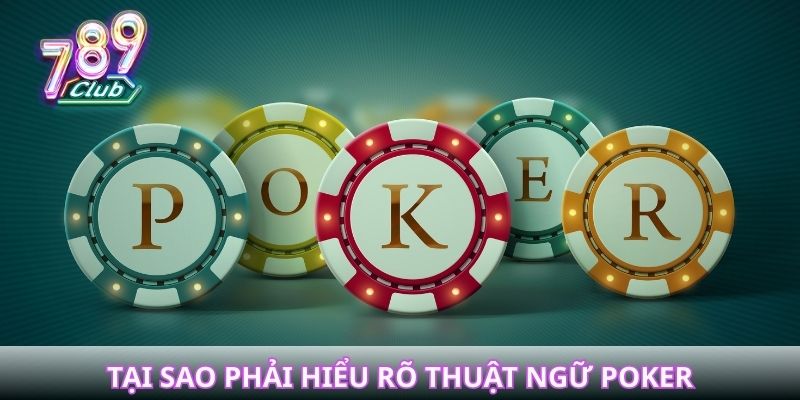 Tại sao phải hiểu rõ thuật ngữ Poker trước khi nhập cuộc?